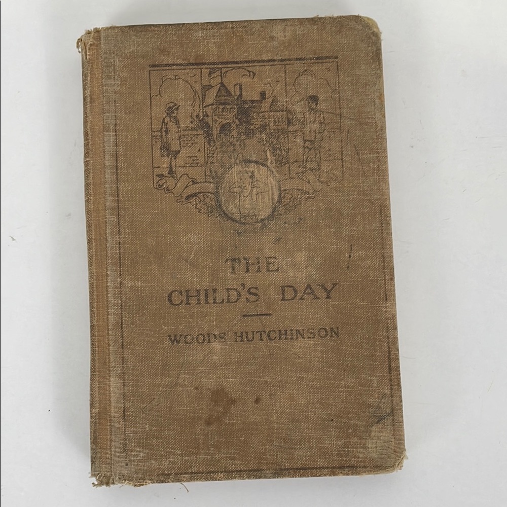 Antique Book 1922 The Child’s Day by Woods Hutchinson